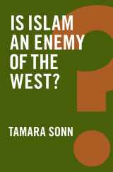 9781509504411-1509504419-Is Islam an Enemy of the West? (Global Futures)