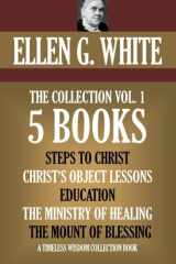 9781533465467-1533465460-Ellen G. White Collection Vol. 1. 5 books. Steps to Christ, etc. (Timeless Wisdom Collection)