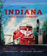 9780253356956-0253356954-The Indiana Rail Road Company, Revised and Expanded Edition: America's New Regional Railroad (Railroads Past and Present)
