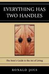 9780761839514-0761839518-Everything Has Two Handles: The Stoic's Guide to the Art of Living