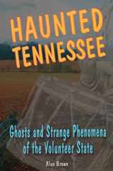 9780811735407-0811735400-Haunted Tennessee: Ghosts and Strange Phenomena of the Volunteer State (Haunted Series)