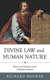 9780692901007-0692901000-Divine Law and Human Nature: Book I of Hooker's Laws: A Modernization