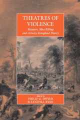 9780857452993-0857452991-Theatres Of Violence: Massacre, Mass Killing and Atrocity throughout History (War and Genocide, 11)