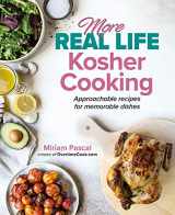 9781422625316-1422625311-More Real Life Kosher Cooking: Approachable recipes for memorable dishes