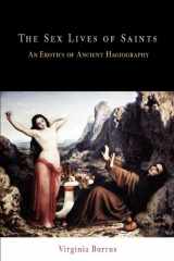 9780812237450-0812237455-The Sex Lives of Saints: An Erotics of Ancient Hagiography (Divinations: Rereading Late Ancient Religion)