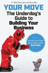 9780692940082-0692940081-Your Move: The Underdog's Guide to Building Your Business