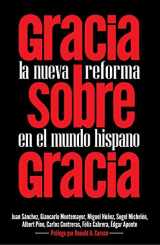 9789585881242-9585881241-Gracia sobre Gracia: La Nueva Reforma en el mundo hispano (Spanish Edition)