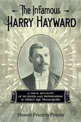 9781517903756-1517903750-The Infamous Harry Hayward: A True Account of Murder and Mesmerism in Gilded Age Minneapolis