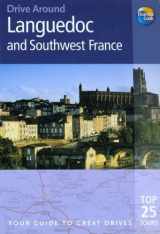 9781841574691-1841574694-Thomas Cook Drive Around Languedoc And Southwest France: The best of Languedoc's diverse and unspoilt landscapes, from the beaches of the coastal ... the Pyrenees, and the Tarn and Gard regions