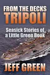 9781478730729-1478730722-From the Decks of Tripoli: Seasick Stories of a Little Green Book