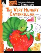 9781425889722-1425889727-The Very Hungry Caterpillar: An Instructional Guide for Literature - Novel Study Guide for Elementary School Literature with Close Reading and Writing Activities (Great Works Classroom Resource)