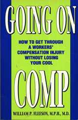 9780962947575-0962947571-Going on Comp: How to Get Through a Workers Compensation Injury Without Losing Your Cool
