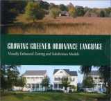 9781559638920-1559638923-Growing Greener Ordinance Language: Visually Enhanced Zoning and Subdivision Models