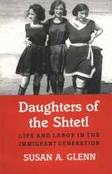 9780801419669-0801419662-Daughters of the Shtetl: Life and Labor in the Immigrant Generation
