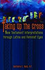 9780800662080-0800662083-Taking Up the Cross: New Testament Interpretations through Latina and Feminist Eyes