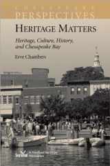 9780943676661-0943676665-Heritage Matters: Heritage, Culture, History, and Chesapeake Bay