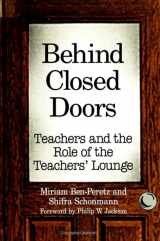 9780791444481-0791444481-Behind Closed Doors: Teachers and the Role of the Teachers' Lounge