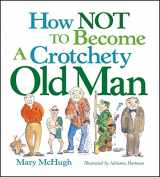 9780740781551-0740781553-How Not to Become a Crotchety Old Man