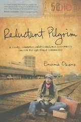 9781935205104-1935205102-Reluctant Pilgrim: A Moody, Somewhat Self-Indulgent Introvert's Search for Spiritual Community