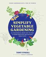 9780760384978-0760384975-Simplify Vegetable Gardening: All the botanical know-how you need to grow more food and healthier edible plants - Veggie Gardening with a Side of Science!