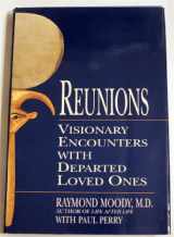 9780679425700-0679425705-Reunions: Visionary Encounters with Departed Loved Ones