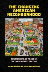 9781501771132-1501771132-The Changing American Neighborhood: The Meaning of Place in the Twenty-First Century