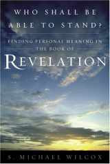 9781570088704-1570088705-Who Shall Be Able to Stand: Finding Personal Meaning in the Book of Revelation