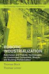 9781107076396-1107076390-Robotic Industrialization: Automation and Robotic Technologies for Customized Component, Module, and Building Prefabrication