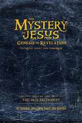 9781948014618-1948014610-The Mystery of Jesus: From Genesis to Revelation-Yesterday, Today, and Tomorrow: Volume 1: The Old Testament