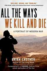 9781628729078-1628729074-All the Ways We Kill and Die: A Portrait of Modern War