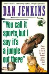 9780671724986-0671724983-You Call It Sports, but I Say It's a Jungle Out There
