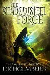 9781535473491-1535473495-The Shadowsteel Forge (The Dark Ability)