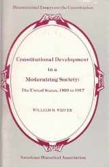 9780872290273-0872290271-Constitutional Development in a Modernizing Society: The United States, 1803 to 1917 (Bicentennial Essays on the Constitution)