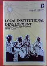 9780931816383-0931816386-Local Institutional Development: An Analytical Sourcebook With Cases