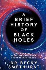 9781529086744-1529086744-A Brief History of Black Holes: And why nearly everything you know about them is wrong