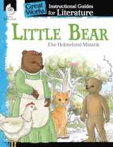 9781425889661-1425889662-Little Bear: An Instructional Guide for Literature - Novel Study Guide for Elementary School Literature with Close Reading and Writing Activities (Great Works Classroom Resource)