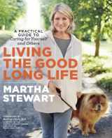 9780307462886-0307462889-Living the Good Long Life: A Practical Guide to Caring for Yourself and Others