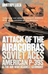9780700616541-0700616543-Attack of the Airacobras: Soviet Aces, American P-39s, and the Air War Against Germany (Modern War Studies)