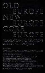 9781844670185-184467018X-Old Europe, New Europe, Core Europe: Transatlantic Relations After the Iraq War