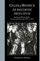 9780521570534-0521570530-Giles of Rome's De regimine principum: Reading and Writing Politics at Court and University, c.1275–c.1525 (Cambridge Studies in Palaeography and Codicology, Series Number 5)