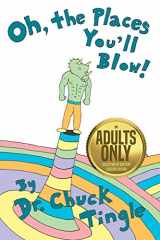 9781070551975-107055197X-Oh, The Places You'll Blow! An Adults Only Collection Of Sentient Location Erotica