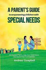 9781914997372-1914997379-A Parent’s Guide to Empowering Children with Special Needs: 101 Practical Tips to Help Your Child Thrive and Reach Their Full Potential (Special Needs Parenting and Education)