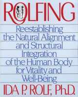 9780892813353-0892813350-Rolfing: Reestablishing the Natural Alignment and Structural Integration of the Human Body for Vitality and Well-Being