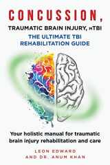 9781645169024-1645169022-CONCUSSION, TRAUMATIC BRAIN INJURY, mTBI ULTIMATE REHABILITATION GUIDE: Your holistic manual for traumatic brain injury rehabilitation and care ... Rehabilitation Home Care and Aging Health)