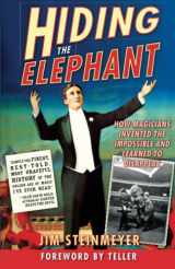 9780786714018-0786714018-Hiding the Elephant: How Magicians Invented the Impossible and Learned to Disappear