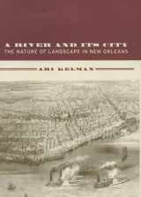 9780520234321-0520234324-A River and Its City: The Nature of Landscape in New Orleans