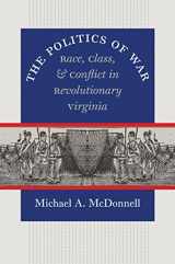 9780807831083-0807831085-The Politics of War: Race, Class, and Conflict in Revolutionary Virginia (Published by the Omohundro Institute of Early American History and Culture and the University of North Carolina Press)