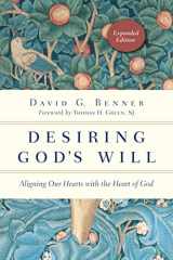 9780830846139-0830846131-Desiring God's Will: Aligning Our Hearts with the Heart of God (The Spiritual Journey)