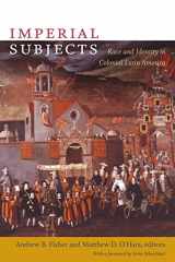 9780822344209-0822344203-Imperial Subjects: Race and Identity in Colonial Latin America (Latin America Otherwise)