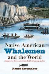 9781469636122-1469636123-Native American Whalemen and the World: Indigenous Encounters and the Contingency of Race